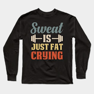 Sweat Is Just Fat Crying Funny Workout Words Humor Fitness / Colored Vintage Design Long Sleeve T-Shirt